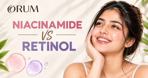 Niacinamide vs Retinol: Which One Is Better for Your Skin?