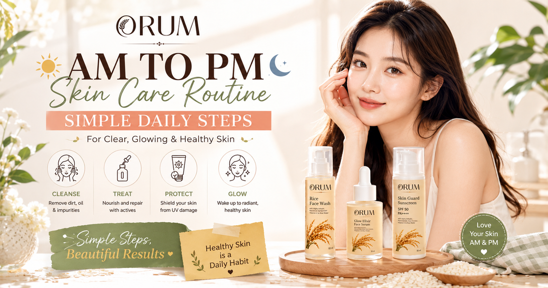 AM to PM Skincare Routine: Simple Daily Steps for Clear, Glowing and Healthy Skin