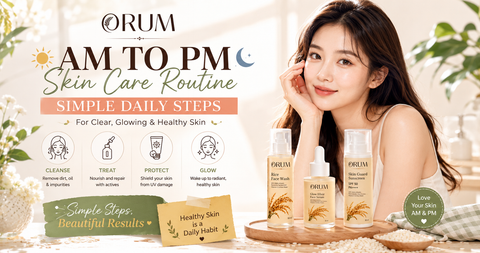 AM to PM Skincare Routine: Simple Daily Steps for Clear, Glowing and Healthy Skin